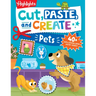 Cut, Paste, and Create Pets: Highlights Activity Book for Kids 3-5 with Scissor Skills Practice, Puzzles, Crafts & Stickers