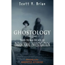Ghostology: Ghostly Attacks: Tales from a Decade of Paranormal Investigation