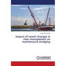 Impact of recent changes in river management on maintenance dredging