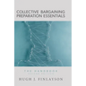 Collective Bargaining Preparation Essentials: The Handbook (Second Edition)