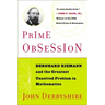 Prime Obsession: Berhhard Riemann and the Greatest Unsolved Problem in Mathematics