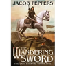 The Wandering Sword: Book One of The Last Eternal