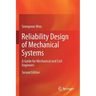 Reliability Design of Mechanical Systems: A Guide for Mechanical and Civil Engineers
