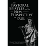 The Pastoral Epistles and the New Perspective on Paul