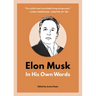 Elon Musk: In His Own Words