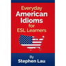 Everyday American Idioms for ESL Learners