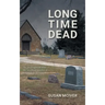 Long Time Dead: My Investigation into the Unsolved Murder of Ralph Wilson Snair