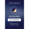 Divination for Beginners: Reading the Past, Present & Future