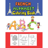 French Alphabet coloring book: for kids and Toddlers to learn French letters, color Animals, trace alphabet and trace words