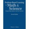 Problem-Based Learning for Math & Science: Integrating Inquiry and the Internet