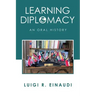 Learning Diplomacy: An Oral History