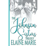 The Johnson Sisters Trilogy
