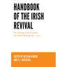 Handbook of the Irish Revival: An Anthology of Irish Cultural and Political Writings 1891-1922
