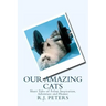 Our Amazing Cats: Short Tales of Feline Inspiration, Adventure and Humor