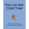 Fish Can Not Climb Trees