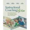 Instructional Coaching in Action: An Integrated Approach That Transforms Thinking, Practice, and Schools