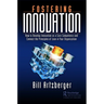 Fostering Innovation: How to Develop Innovation as a Core Competency and Connect the Principles of Lean in Your Organization
