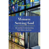Women Serving God: My Journey in Understanding Their Story in the Bible