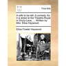 A Wife to Be Lett. a Comedy. as It Is Acted at the Theatre-Royal in Drury-Lane, ... Written by Mrs. Eliza Haywood.