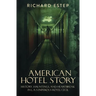 American Hotel Story: History, Hauntings, and Heartbreak in LA's Infamous Hotel Cecil
