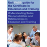 Unit PASS guide for the Certificate in Education and Training (CET): Understanding Roles, Responsibilities and Relationships in Education and Training