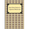 Best Ghost Stories of Algernon Blackwood
