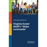 A Study Guide for Virginia Euwer Wolff's "Make Lemonade"