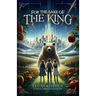 For The Sake Of The King: A Novel In The Everking Chronicles