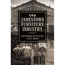 The Jamestown Furniture Industry: History in Wood, 1816-1920