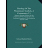 Theology of the Westminster Symbols, a Commentary V1: Historical, Doctrinal, Practical, on the Confession of Faith and Catechisms and the Related Form