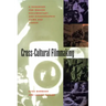 Cross-Cultural Filmmaking: A Handbook for Making Documentary and Ethnographic Films and Videos