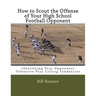 How to Scout the Offense of Your High School Football Opponent: Identifying Your Opponents Offensive Play Calling Tendencies