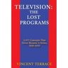 Television: The Lost Programs 2,077 Concepts That Never Became a Series, 1950-2020