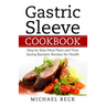 Gastric Sleeve Cookbook: Step by Step Meal Plans and Time Saving Bariatric Recipes for Health