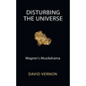 Disturbing the Universe: Wagner's Musikdrama