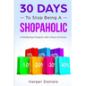 30 Days to Stop Being a Shopaholic: A Mindfulness Program with a Touch of Humor