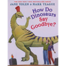 How Do Dinosaurs Say Goodbye?