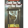 Could You Not Tarry One Hour?