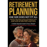 Retirement Planning: One Size Does Not Fit All