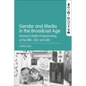 Gender and Media in the Broadcast Age: Women's Radio Programming at the BBC, CBC, and ABC