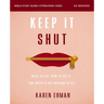 Keep It Shut Bible Study Guide Plus Streaming Video, Updated Edition: What to Say, How to Say It, and When to Say Nothing at All