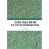 Liberal Ideals and the Politics of Decolonisation