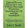 Optimal Process Design of 2- and 3-Phase Horizontal Production Separators for Oil and Gas Installations: A Mathematical Programming Formulation in Exc