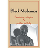 Black Madonnas: Feminism, Religion, and Politics in Italy
