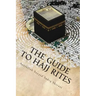 The Guide to Hajj Rites: The Rulings and Procedures of Hajj