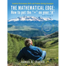 The Mathematical Edge: How to put the "+" on your "A"