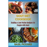 Gout Diet Cookbook: Healing & Low Purine Recipes for People with Gout