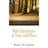 Wild Adventures in Time and Place