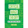 Critical Wage Theory: Why Wage Justice Is Racial Justice