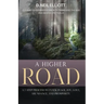 A Higher Road: Cleanse Your Consciousness to Transcend the Ego and Ascend Spiritually
